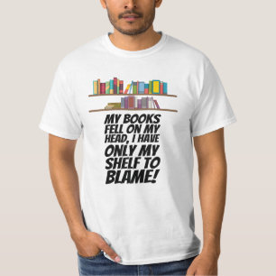 T-shirt Livres - Je n'ai que mon étagère à blâmer