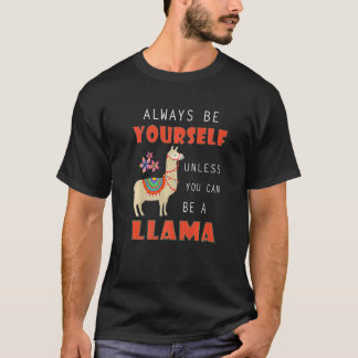 T-shirt Llama Always Be Yourself Unless You Can Be A Llama