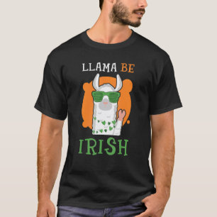 T-shirt Llama soit irlandais St Patrick S Day drôle d'alpa