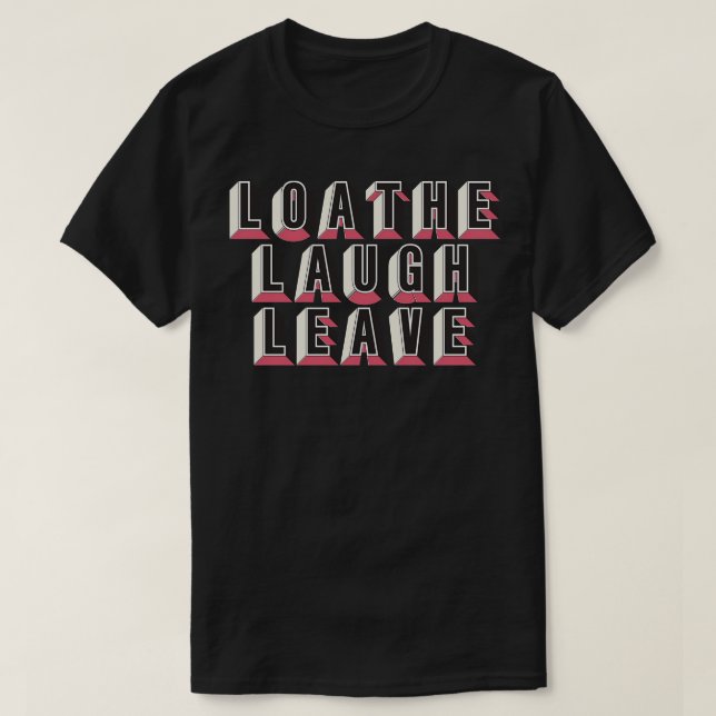 T-shirt Loathe Lauder Leave (Design devant)