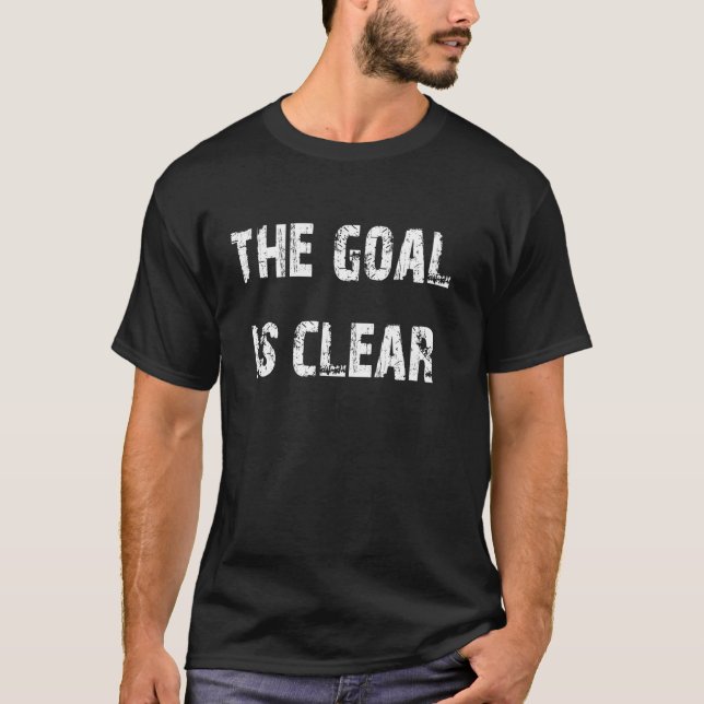 T-shirt L'objectif est clair (Devant)