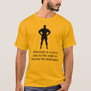 T-shirt L'obsession est un mot employé par le faible…