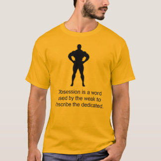 T-shirt L'obsession est un mot employé par le faible…