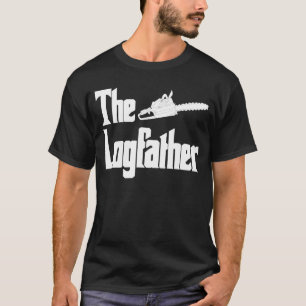 T-shirt Logfather Logging Chainsaw Logger Lumberjack