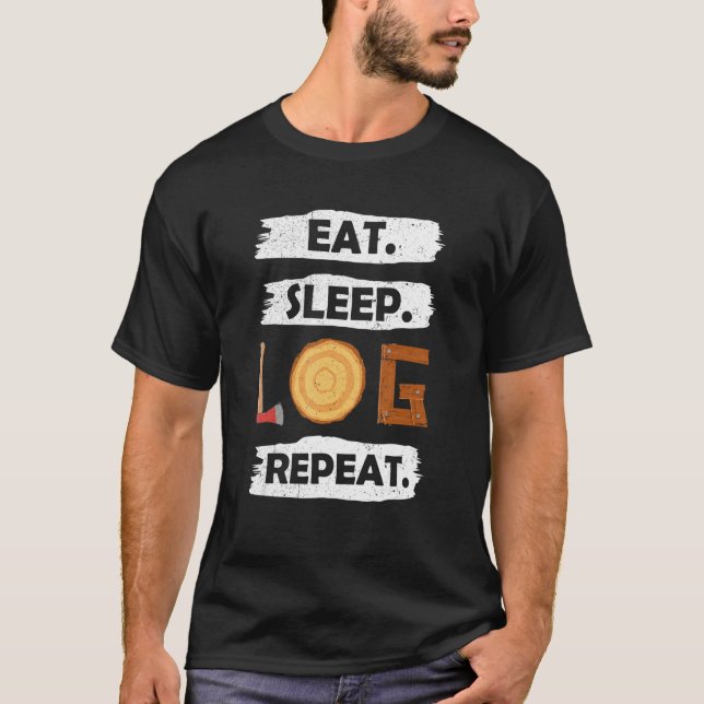 T-shirt Logger Manger Sleep Log Répéter Tree Lumberjack Wo (Devant)