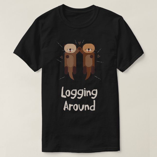T-shirt Logging Around Otter Lover Sea Animals Sea Otter   (Design devant)