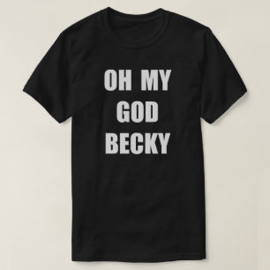 T-SHIRT L'OH MON BECKY D'UN DIEU