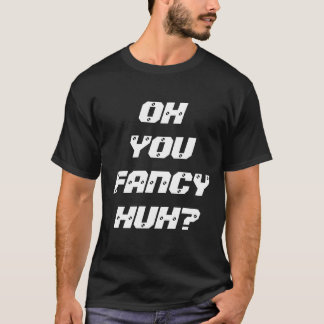 T-SHIRT L'OH QUE VOUS AIMEZ HUH ?