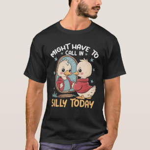 T-shirt L'Oie Devrait Appeler Silly Aujourd'Hui Canard Dev