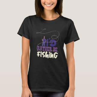 T-shirt Loisir De Pêche J'Aimerais Mieux être Pêcheur De P