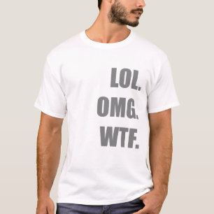 T-SHIRT LOL OMG WTF