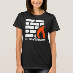 T-shirt Lol. What Firewall - Sécurité du programmeur de pi