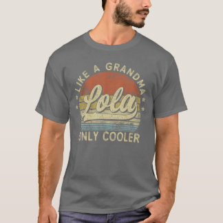 T-shirt Lola Like A Grandma Only Cooler Mothers Day Lola r