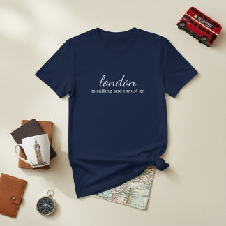 T-shirt London is Calling and I Must Go