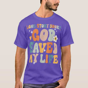 T-shirt Longue Histoire Courte, Dieu A Sauvé Ma Vie Christ