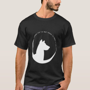 T-shirt Looking For The Right Person To Raise My Dog With