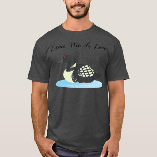 T-shirt Loon Laisse-moi un Loon
