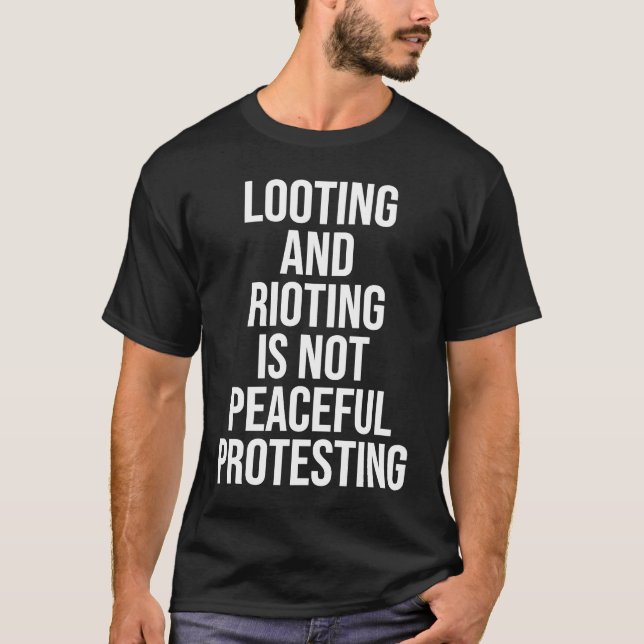T-shirt Looting Rioting and Protesting Peaceful Political  (Devant)