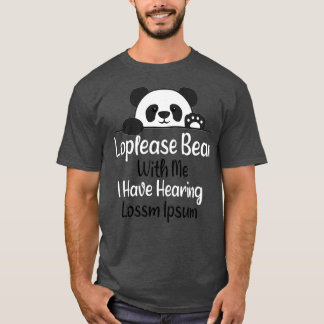 T-shirt Loplease Bear With Me J'ai l'ouïe Perte d'audition
