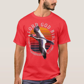 T-shirt Lord God Bird Ivory Billed Woodpecker Cryptid Exti