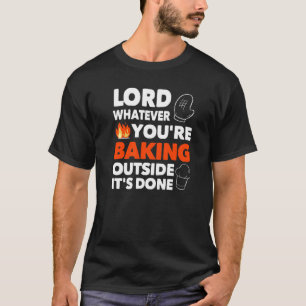 T-shirt Lord Quoi que vous cuisiniez dehors C'est fait Cla