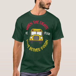 T-shirt Lorsque les lumières sont Flashin Dont Bother Pass