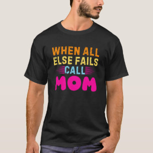 T-SHIRT LORSQUE TOUS LES AUTRES ÉCHECS APPELLENT MOM