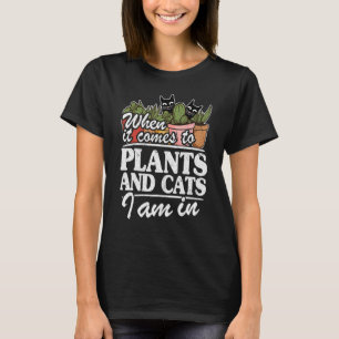 T-shirt Lorsqu'il s'agit de plantes et de chats, je suis e