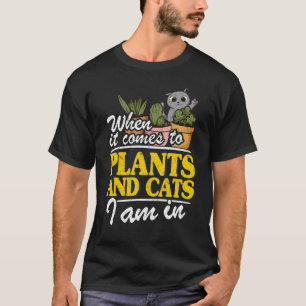T-shirt Lorsqu'il s'agit de plantes et de chats, je suis j