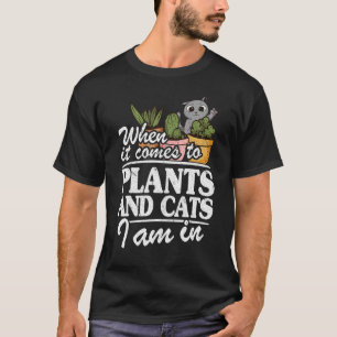 T-shirt Lorsqu'il s'agit de plantes et de chats, je suis j