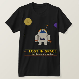 T-shirt Lost in Space But Found My Coffee | Funny Astronau