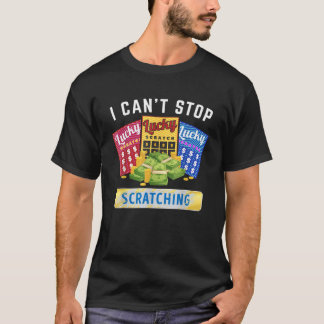 T-shirt Lottery Scratcher Lotto Scratcher I Cant Stop Scra