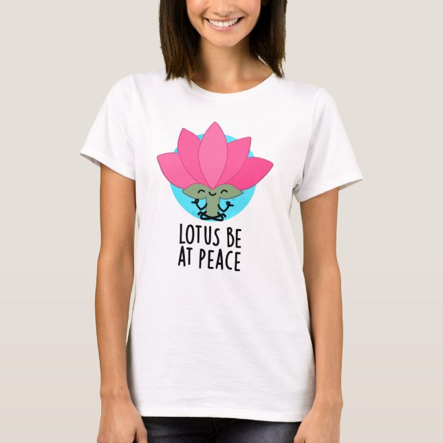 T-shirt Lotus Be En Paix Amusant Plante Pun (Devant)