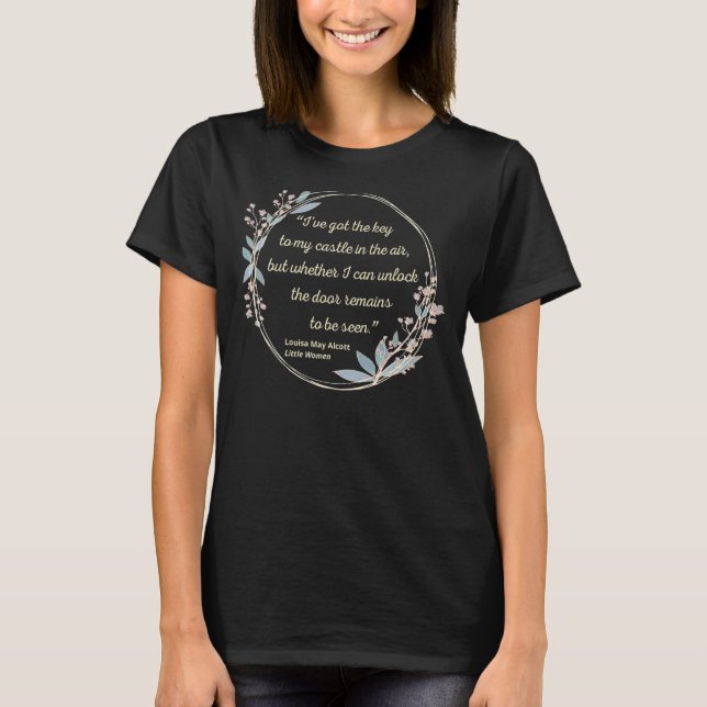 T-shirt Louisa May Alcoote Citation Jo March Key My Castle (Devant)