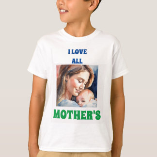 T-shirt Love All Mothers : Célébrer le coeur