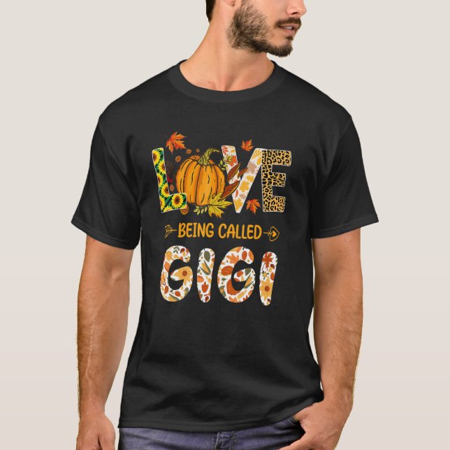 T-shirt Love Being Called Gigi Pumpkin Fall Leaves Thanksg (Devant)