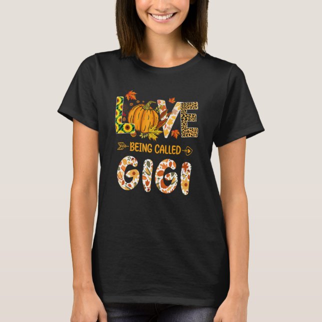 T-shirt Love Being Called Gigi Pumpkin Fall Leaves Thanksg (Devant)