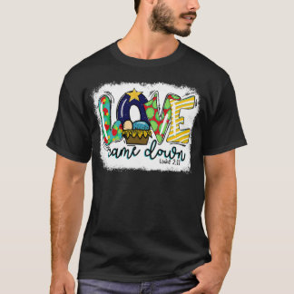 T-shirt Love Came Down Luke 211 Baby Jesus Christmas Famil