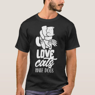 T-shirt Love Cats Hate Dogs Animaux Amoureux de les chats