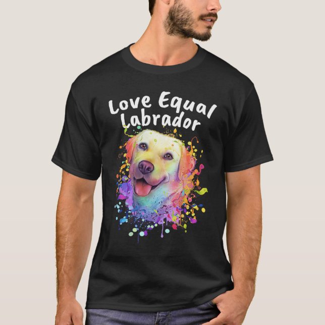 T-shirt Love Equal Labrador Labrador Retriever Motivationa (Devant)