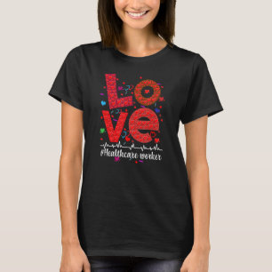 T-shirt Love Healthcare Worker Nurse Funny Valentine Day