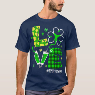 T-shirt Love ICU Nurse Life Funny Nurse St Patrick's Day S