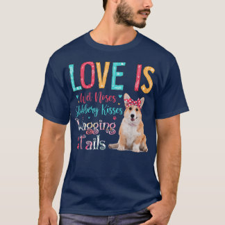 T-shirt Love Is Wet Noses Slobbery Kisses Wagging Tails Co