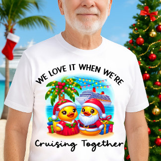 T-shirt Love it When We're Cruising Together Cruise Ducks
