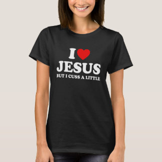 T-shirt Love Jesus But I Cuss A Little  Christians Religio