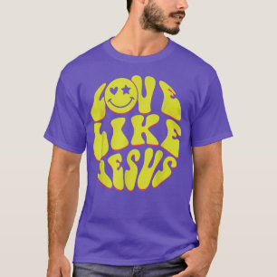 T-shirt Love Like Jesus Christian God Lover Funny Words