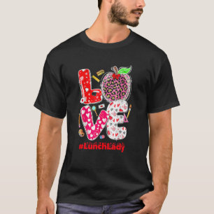 T-shirt Love Lunch Lady Heart Valentine's Day Cafeteria Wo