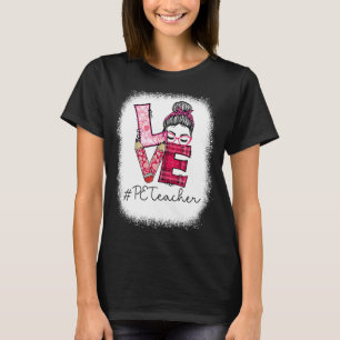T-shirt Love Messy Bun PE Teacher Squad Saint Valentin Ma