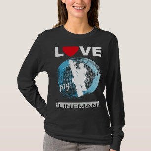 T-shirt Love My Lineman's Wife Girlfriend Fiance Lineman