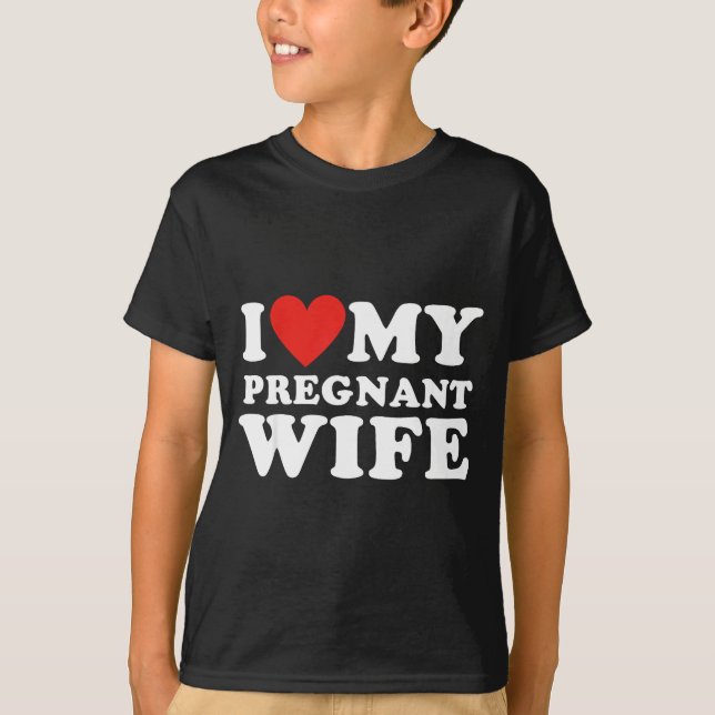 T-shirt Love My Pregnant Wife, Funny Pregnancy Announcemme (Devant)
